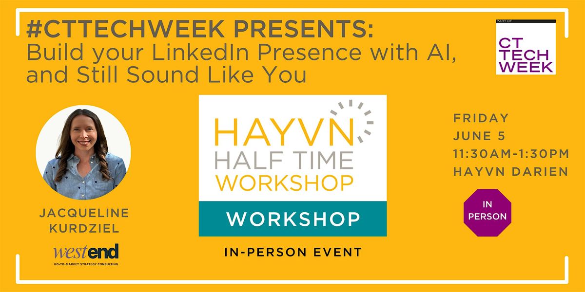 #CTTechWeek: Build your LinkedIn Presence with AI, & Still Sound Like You