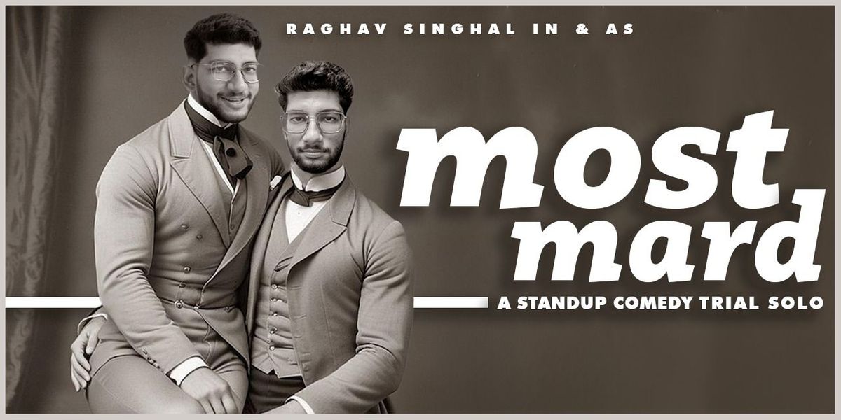 Most Mard! Ft Raghav Singhal