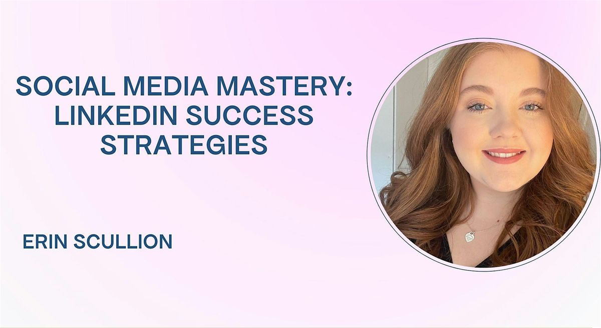 Social Media Mastery: LinkedIn Success Strategies