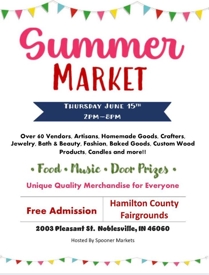 Summer Market Hamilton County Fairgrounds, Noblesville, IN June 15