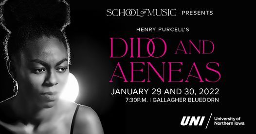 dido and aeneas gallagher bluedorn performing arts center, cedar falls, ia january 29 to january 30 dido and aeneas gallagher