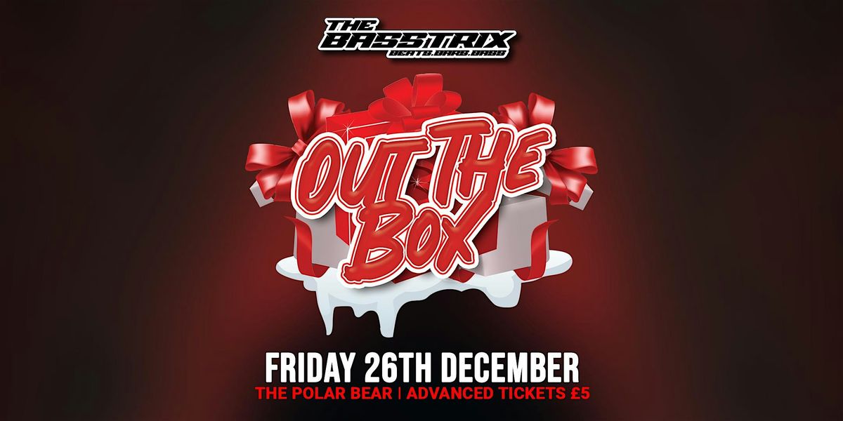 The Basstrix: Out The Box - Boxing Day Special