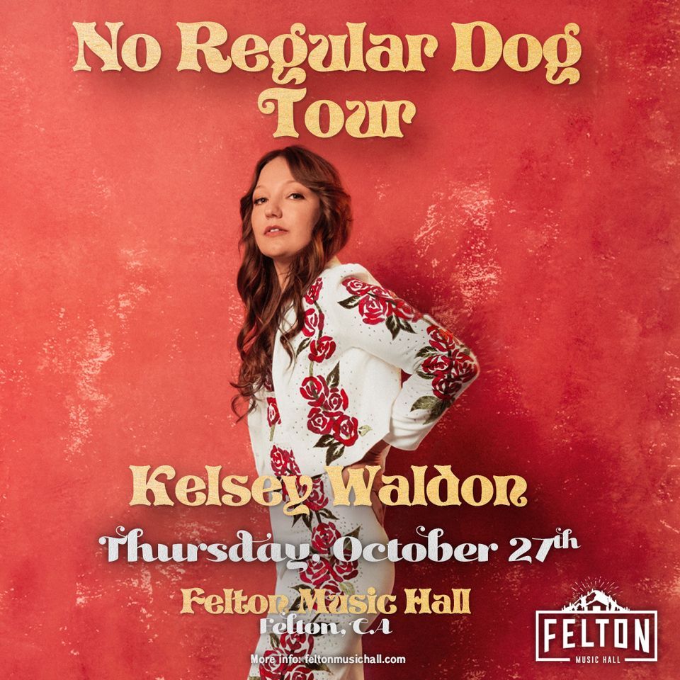 Felton Music Hall presents Kelsey Waldon: No Regular Dog Tour w Felton Music Hall presents Kelsey Waldon: No Regular Dog Tour w