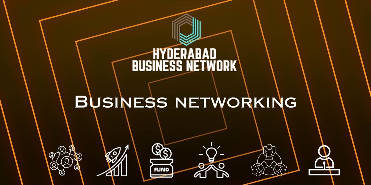 HYDERABAD BUSINESS NETWORK BUSINESS NETWORKING