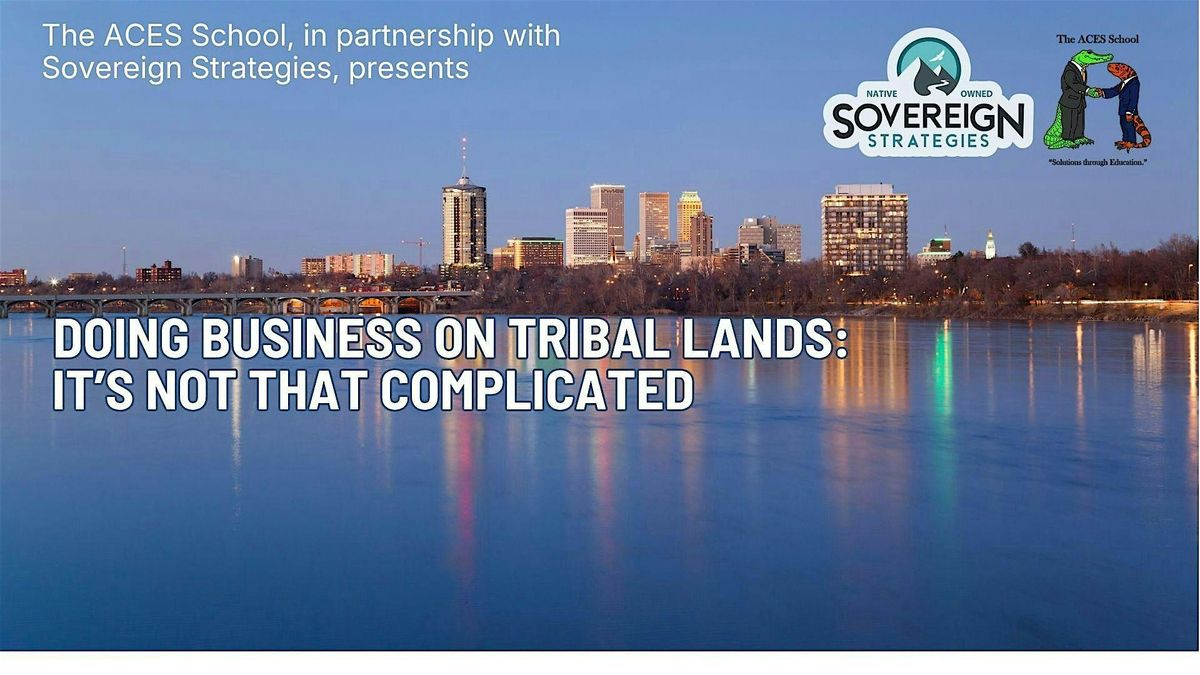 Doing Business on Tribal Lands: It's Not That Complicated