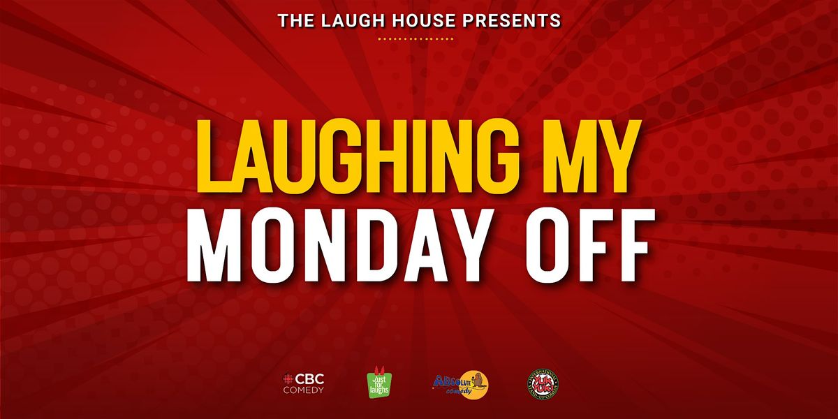 Laughing My Monday Off - A Stand-Up Comedy Night
