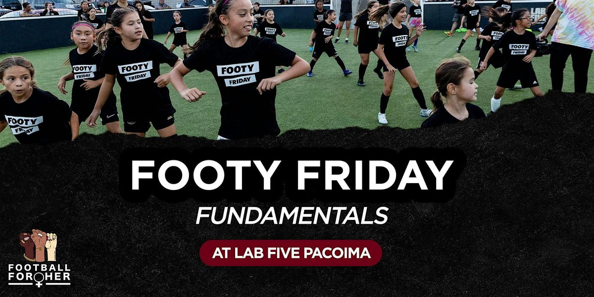 Footy Friday-Fundamentals @ Lab Five PACOIMA