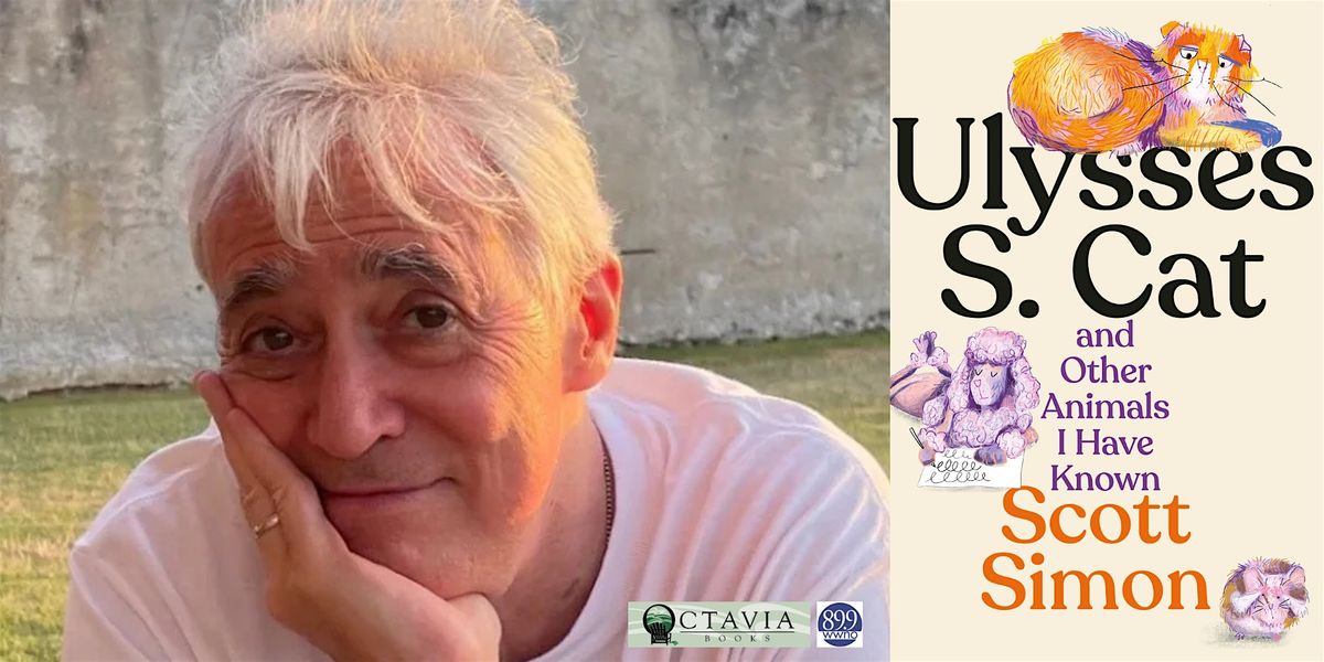 An Evening with Scott Simon - Ulysses S. Cat and Other Animals I Have Known