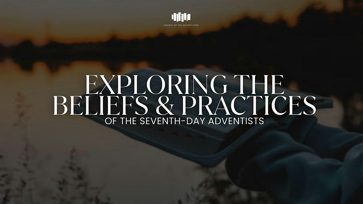 Exploring the Beliefs and Practices of the Seventh-Day Adventist Church