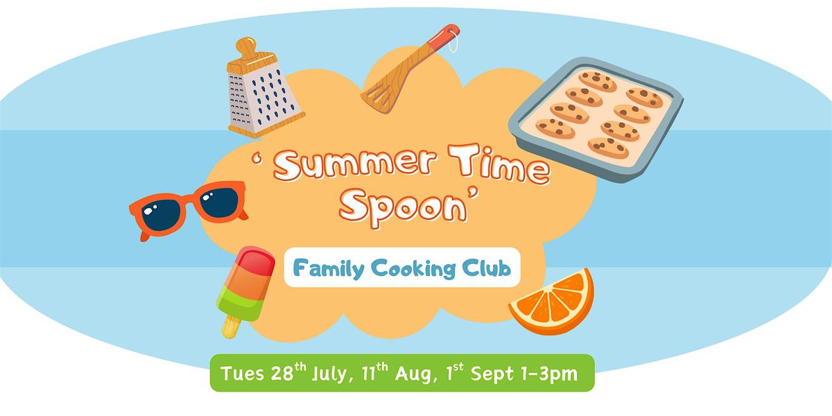 Summer Time Spoon Sessions - Family Cookery Sessions