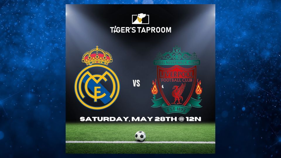 UEFA Champions League Final Liverpool vs Real Madrid | Tigers Taproom