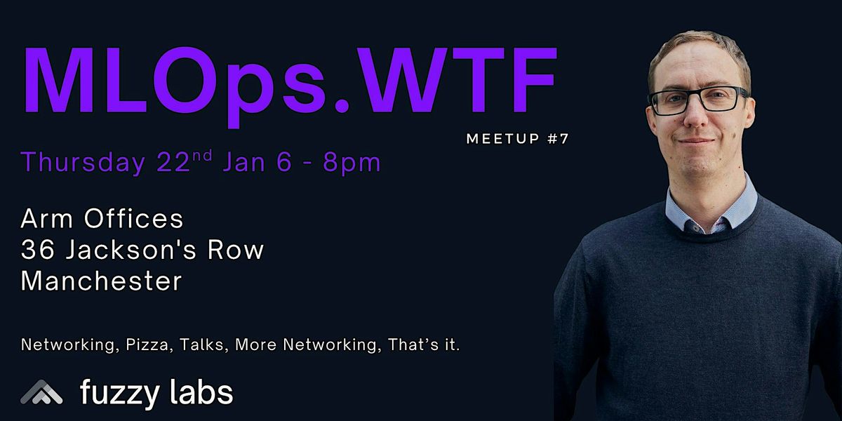 MLOps.WTF by Fuzzy Labs, Meetup #7. 22nd January 2026 x Arm