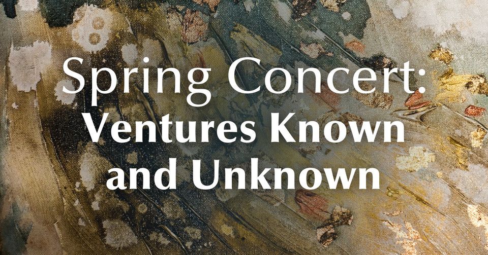 SPRING CONCERT: Ventures Known and Unknown