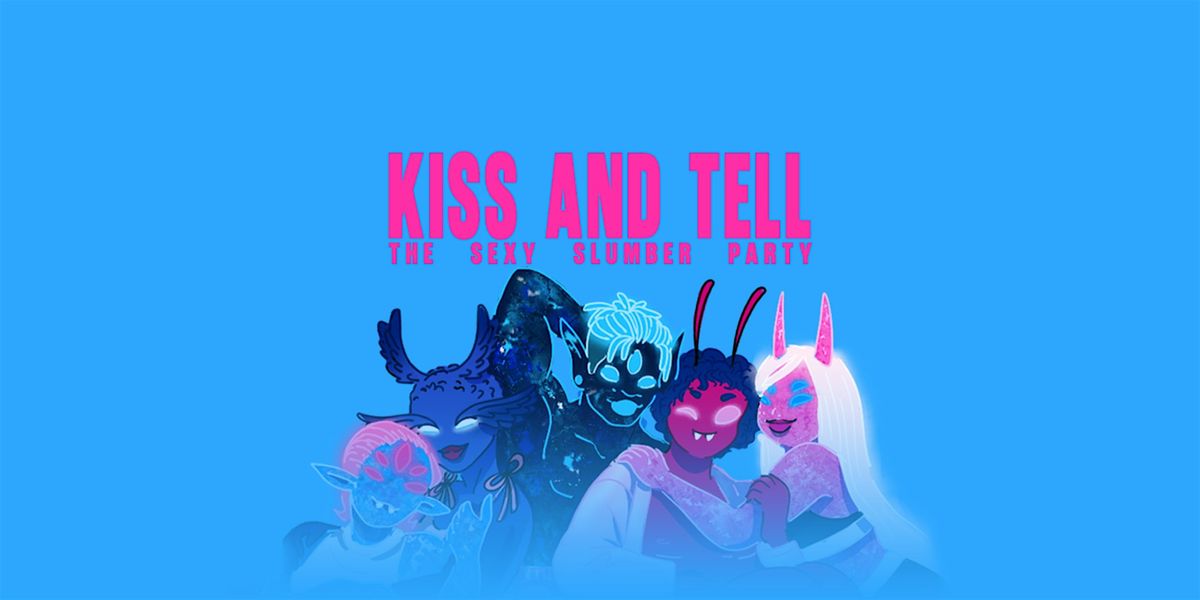 KISS AND TELL | The Sexy Slumber Party