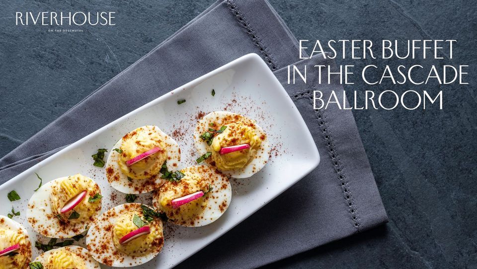 Grand Easter Buffet Riverhouse on the Deschutes, Bend, OR April 9, 2023
