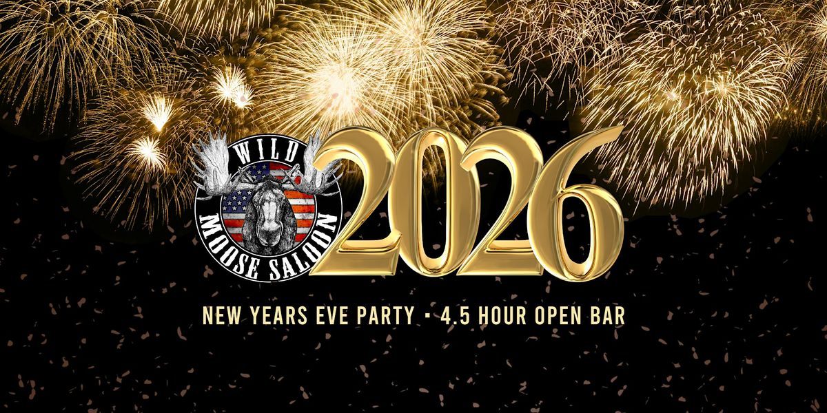 NYE 2026 AT WILD MOOSE SALOON