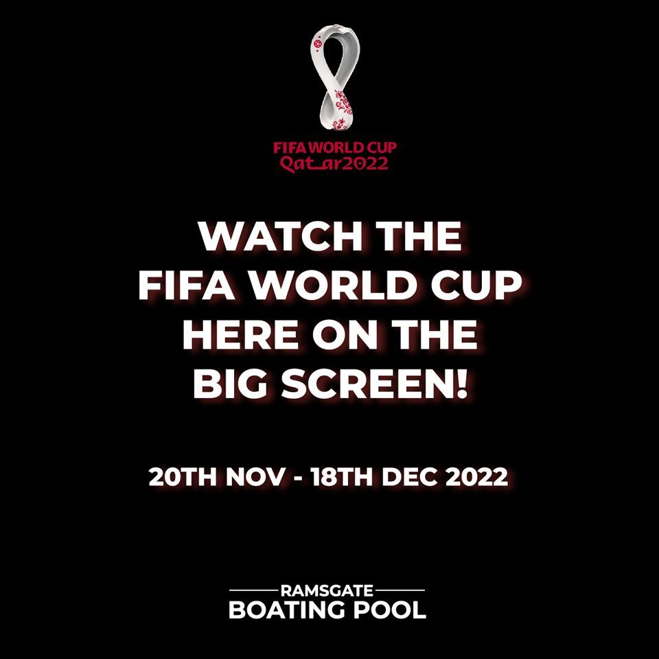 Fifa World Cup on the big screen! | Ramsgate Boating Pool | November 20 ...