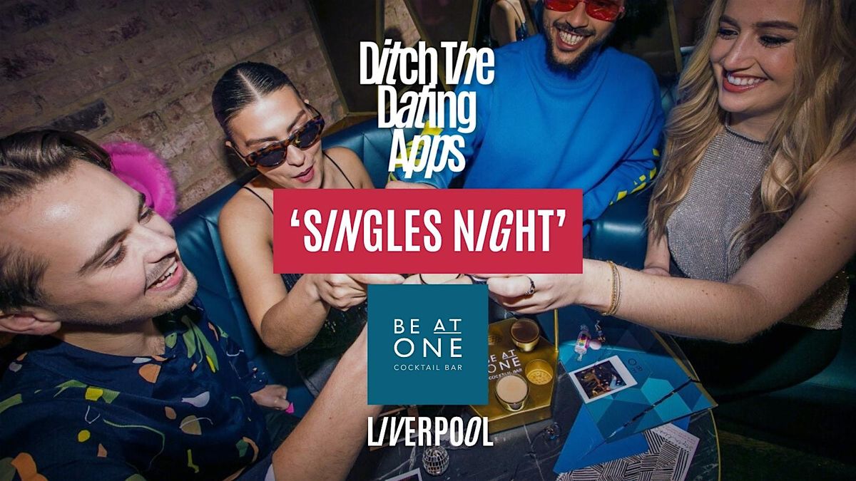 Singles Night Ditch The Dating Apps x Be At One | LIVERPOOL