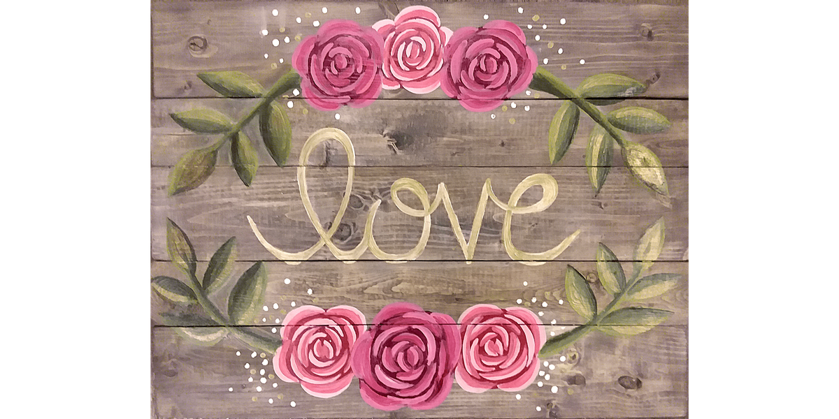 Wooden Sign - Love in Bloom - Paint and Sip in Tyler | Classpop!\u2122