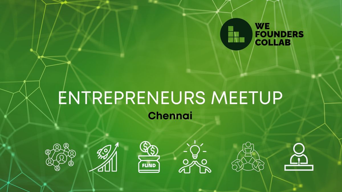 Entrepreneurs Meetup by We Founders Collab Chennai 2025