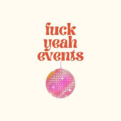 Fuck Yeah Events