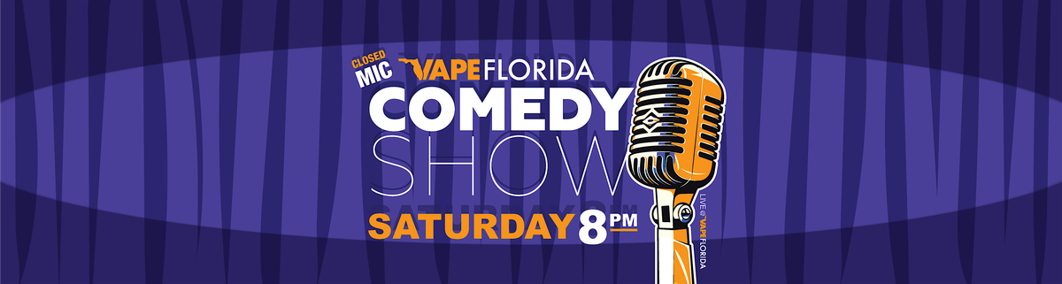 VAPE FLORIDA STAND-UP COMEDY (SATURDAY)
