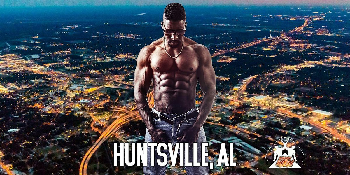 Ebony Men Black Male Revue Strip Clubs & Black Male Strippers Huntsville, AL 8-10PM