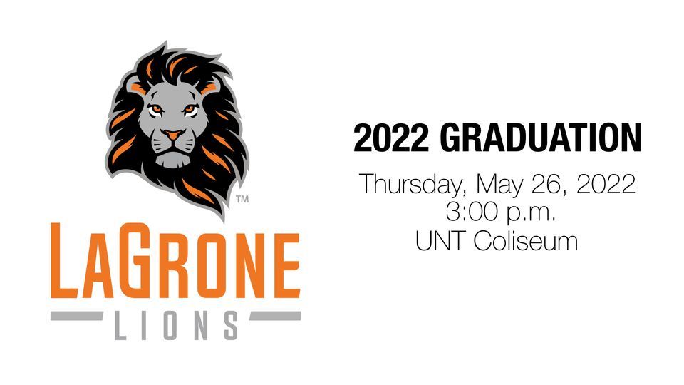 2022 LaGrone Academy Graduation | UNT Coliseum, Denton, TX | May 26, 2022 2022 LaGrone Academy Graduation | UNT Coliseum, Denton, TX | May 26, 2022