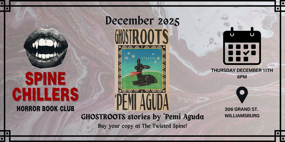 Spine Chillers Horror Book Club- GHOSTROOTS: stories by 'Pemi Aguda