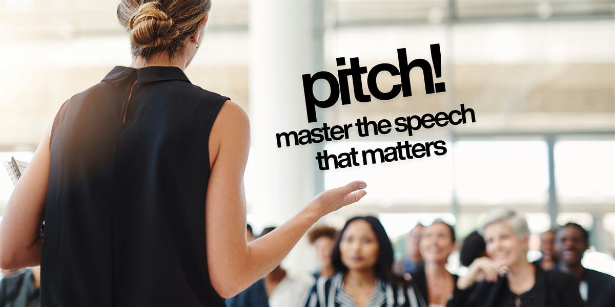 Pitch! Master the Speech that Matters