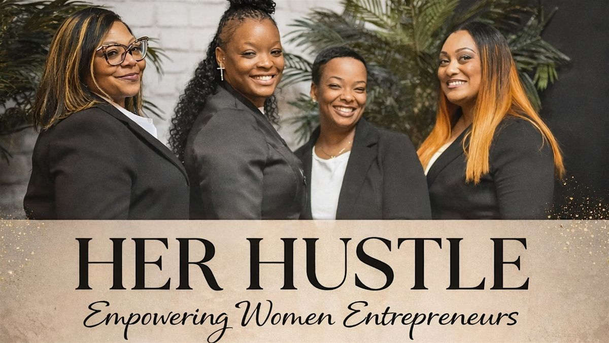 Her Hustle 2nd Annual Entrepreneurship Pop-Up Event