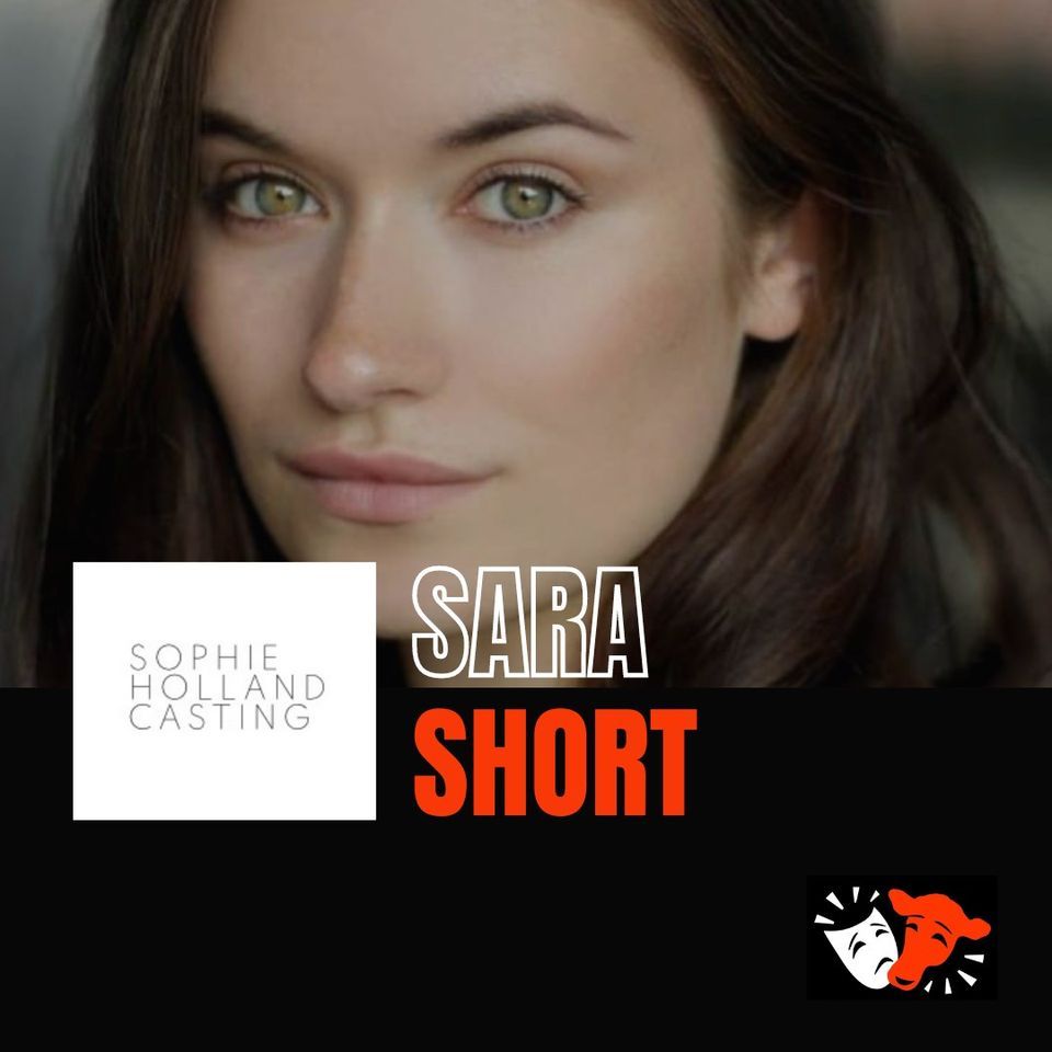 SARA SHORT {SOPHIE HOLLAND CASTING} IN-PERSON TV \/ FILM WORKSHOP