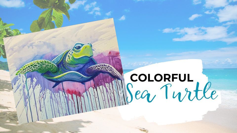 Colorful Sea Turtle Painting with a Twist (Longview, TX) July 17, 2022