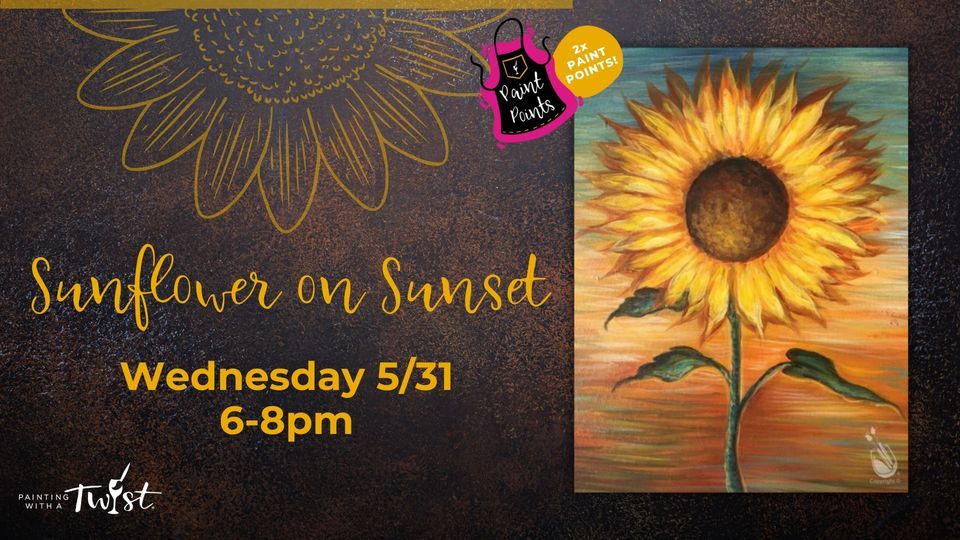 2X PAINT POINTS! Sunflower on Sunset Painting with a Twist (Camarillo