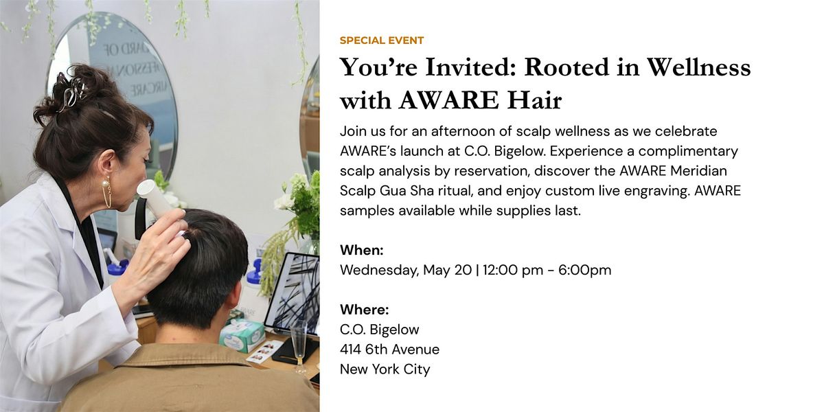 Rooted in Wellness with AWARE Hair - C.O. Bigelow Greenwich Village