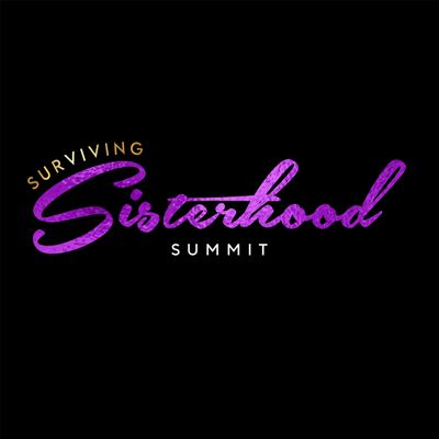 Surviving Sisterhood Summit