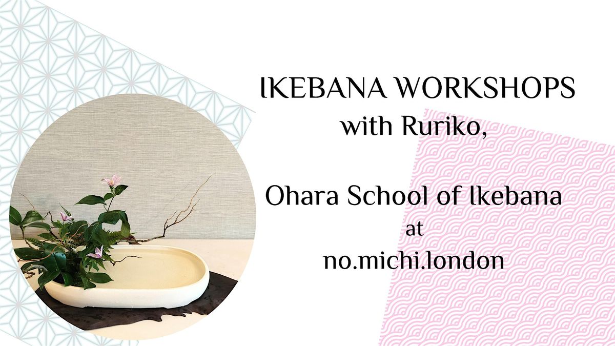 Ikebana Workshop with Ruriko, Ohara School of Ikebana Master