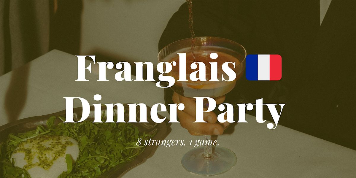 Franglais Dinner Party (July)