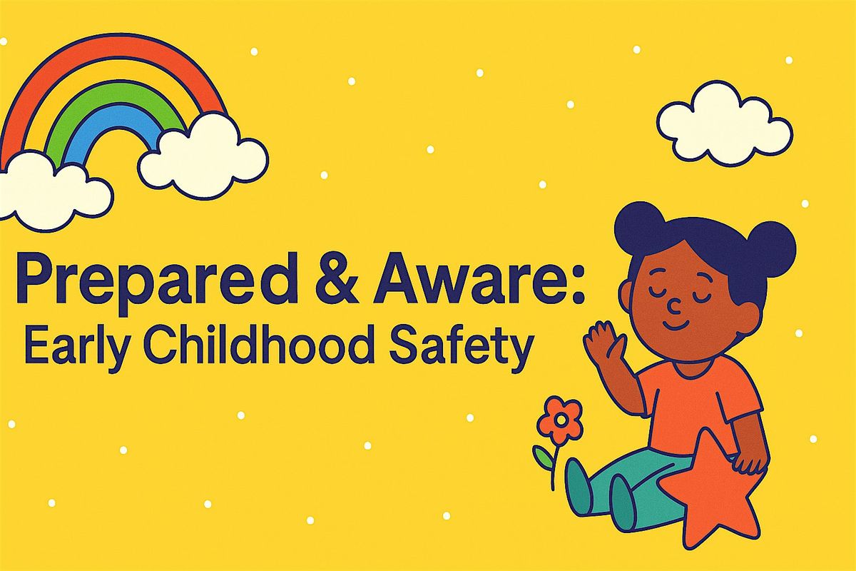 LEARNINGPALOOZA - Prepared & Aware: Early Childhood Safety