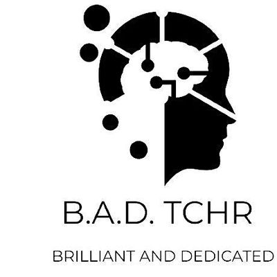 B.A.D. (BRILLIANT AND DEDICATED) TCHR