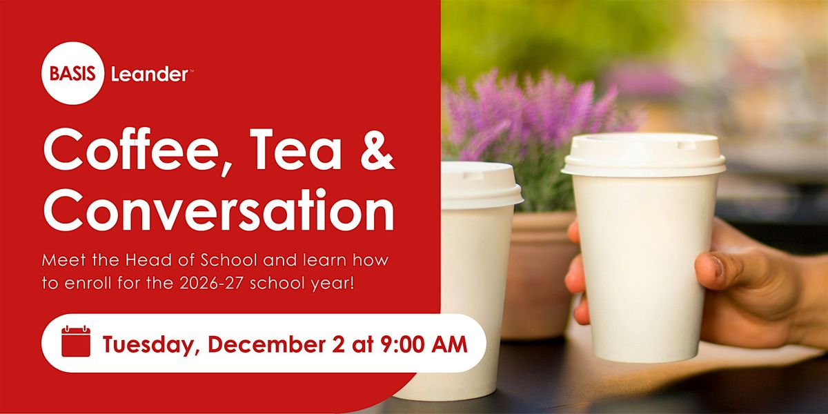 Coffee, Tea & Conversation with BASIS Leander