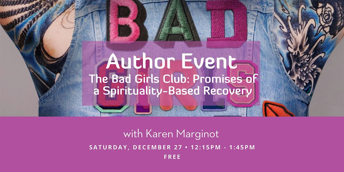 Author Event: The Bad Girls Club: Promises of a Spirituality-Based Recovery