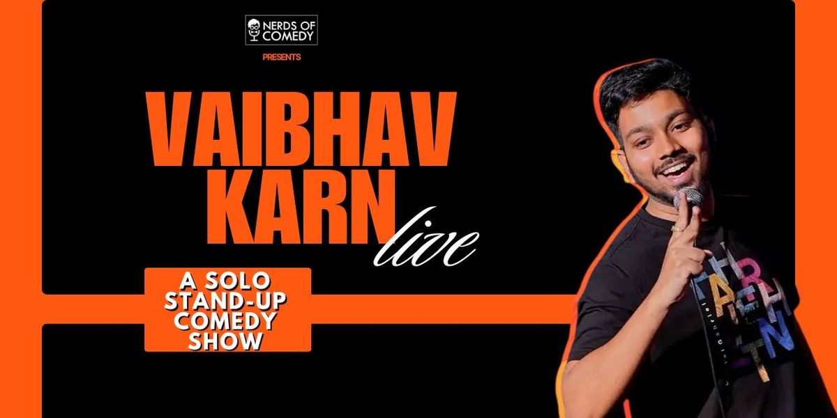 Vaibhav Karn Live : A standup comedy solo show