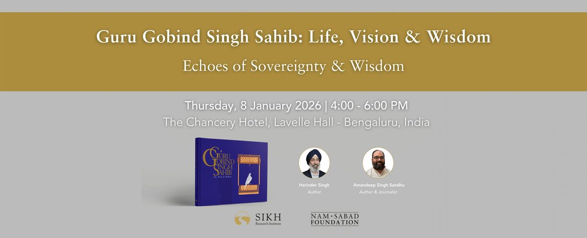 Guru Gobind Singh Sahib: Life, Vision & Wisdom