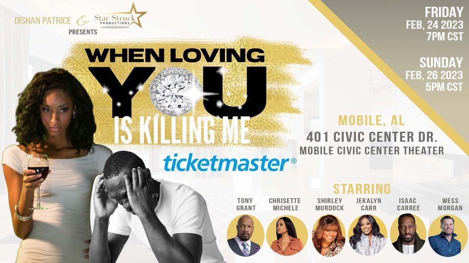 When Loving You Is Killing Me Mobile Civic Center February 25, 2023