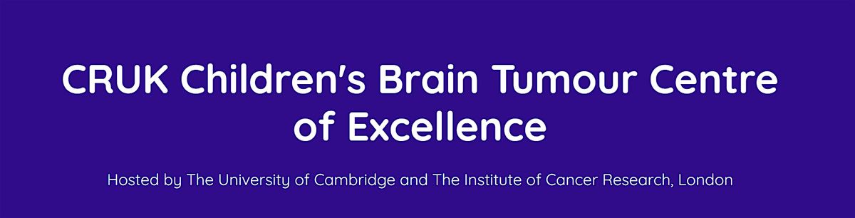 CRUK Children's Brain Tumour Centre of Excellence Symposium