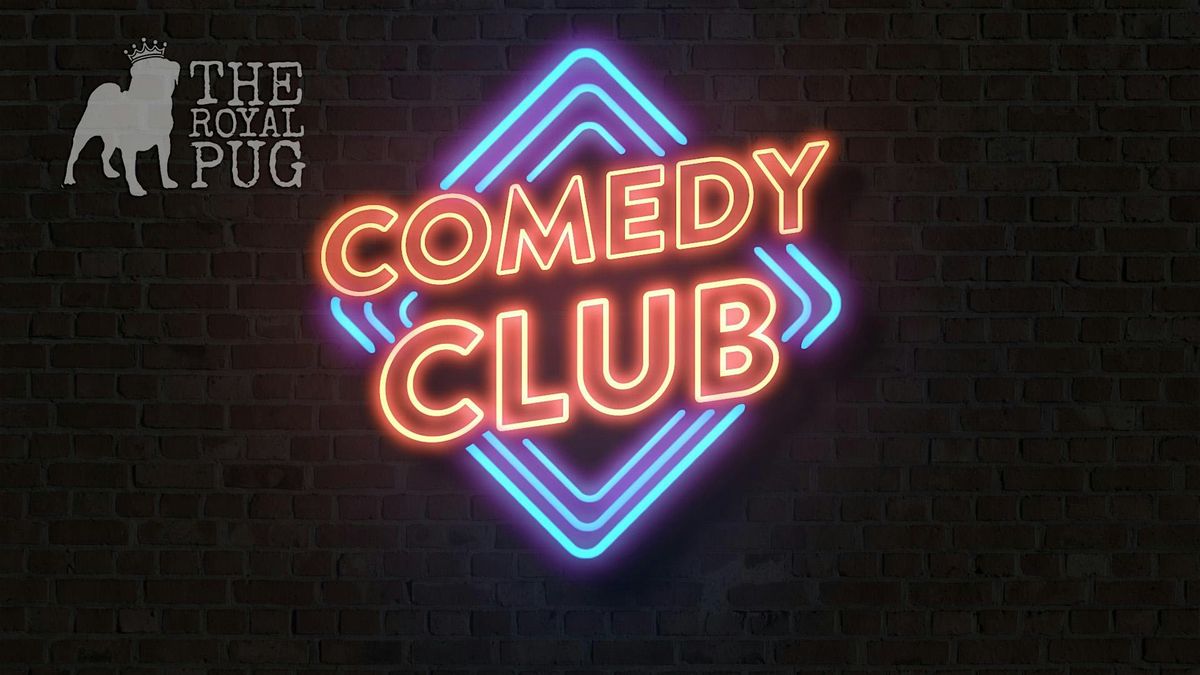THE ROYAL PUG COMEDY CLUB - MARCH
