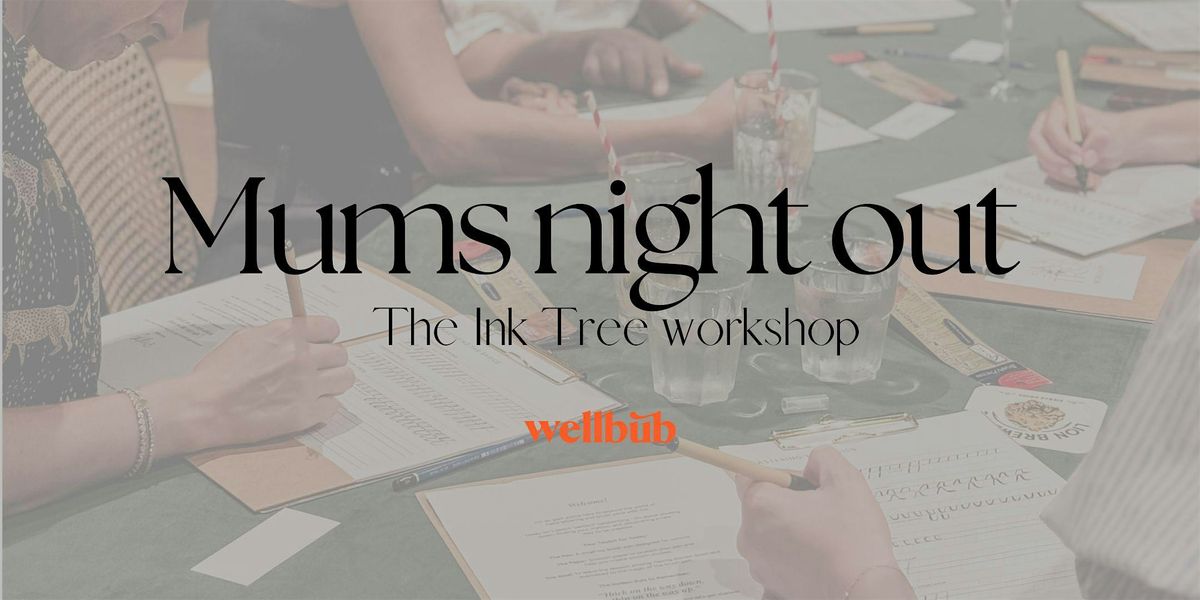 Mum's evening out: The Ink Tree workshop