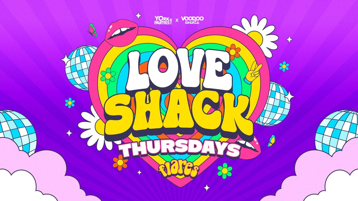 LOVE SHACK Official Student Thursdays | Flares \ud83c\udf89\ud83d\udcab