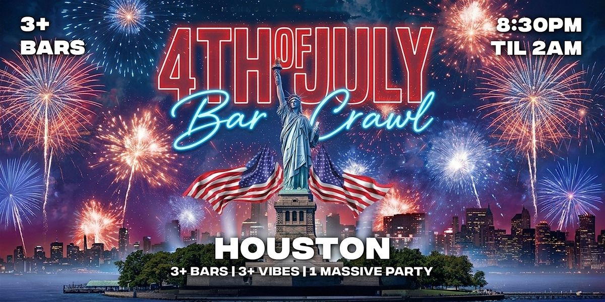 4th of July Houston Bar Crawl 2026 | Saturday, July 4th